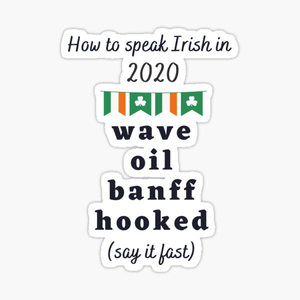 Wave Oil Banff Hooked - Irish 2020 Hilarious Sticker