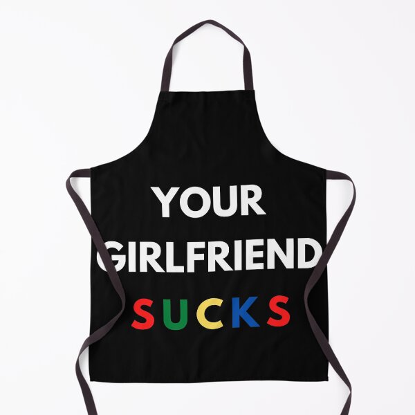 Item preview, Your Girlfriend sucks designed and sold by dineshv.