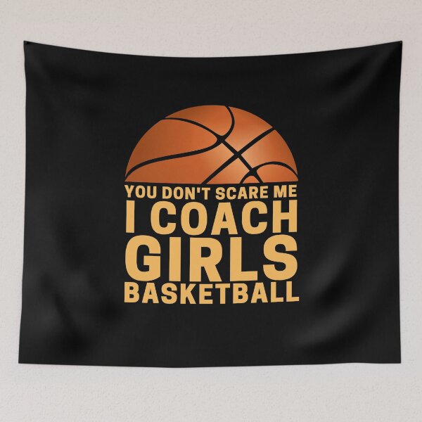 Item preview, You Don't Scare me I Coach Girls Basketball designed and sold by ohmier.
