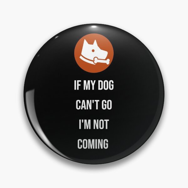 Item preview, If my dog can't go I'm not coming designed and sold by Superarm.