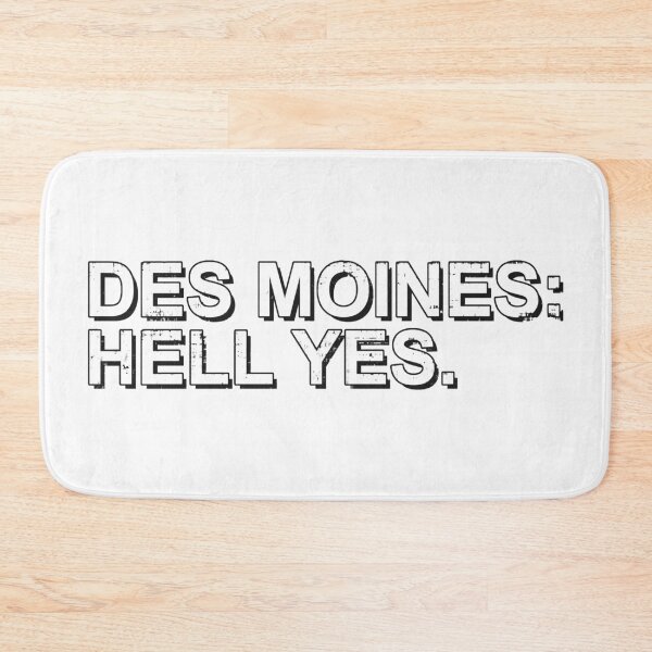 Item preview, Des Moines Hell Yes designed and sold by SarcasticStain.