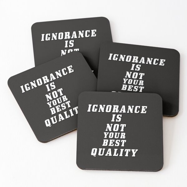 Item preview, Ignorance Is Not Your Best Quality designed and sold by DArtest.