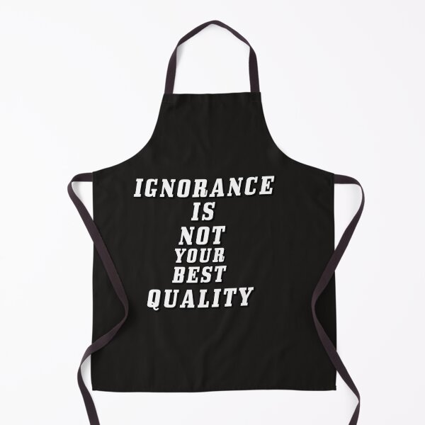 Item preview, Ignorance Is Not Your Best Quality designed and sold by DArtest.