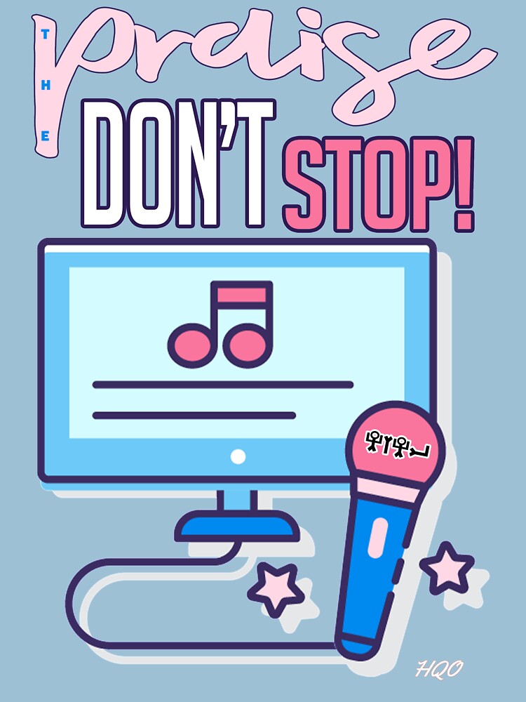 Praise Don't Stop by creativequeen