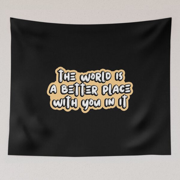 Item preview, The World Is a Better Place with You in It designed and sold by kindxinn.