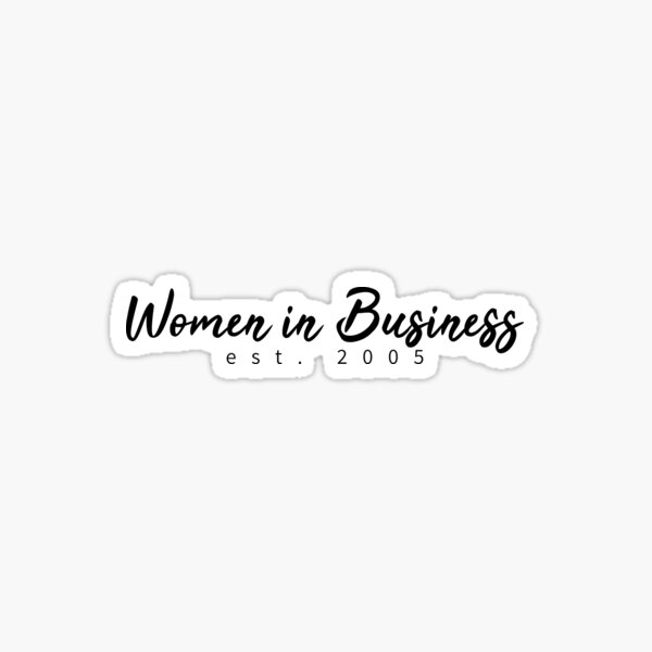 Women in Business est. 2005 (Black) Sticker