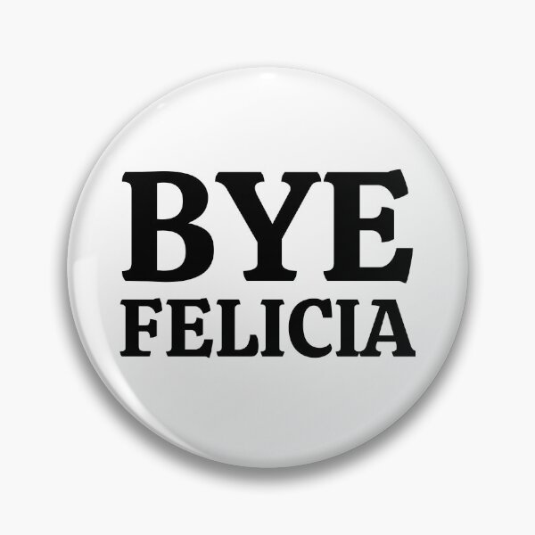 Item preview, Bye Felicia designed and sold by TTOLEDO10K.