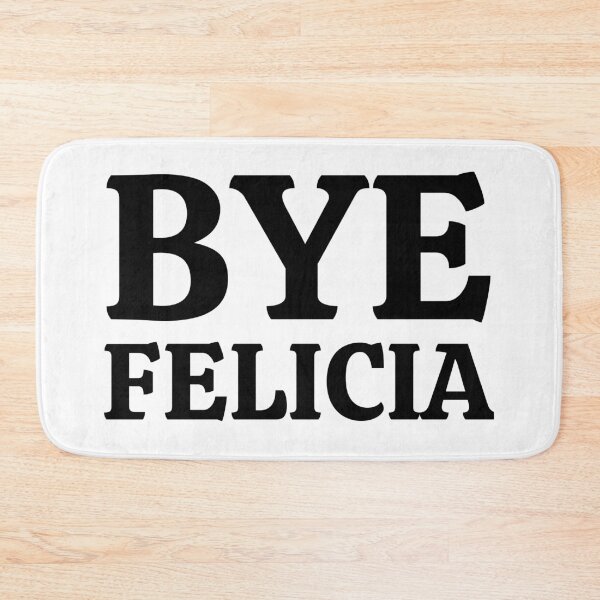 Item preview, Bye Felicia designed and sold by TTOLEDO10K.