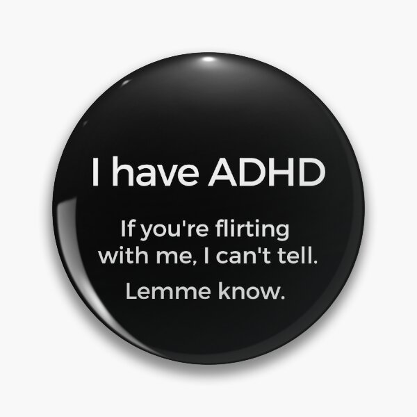 Item preview, I have ADHD. If you're flirting with me, I can't tell. Lemme know. designed and sold by K8nboiz.