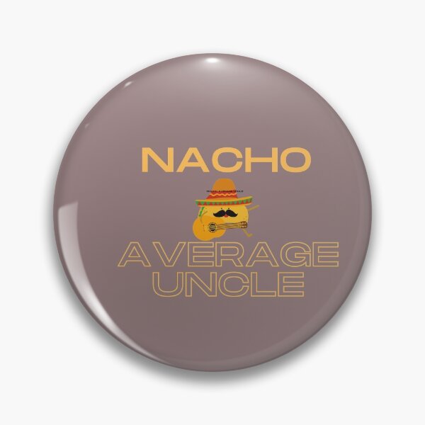 Item preview, Nacho Average Uncle designed and sold by pradpak.