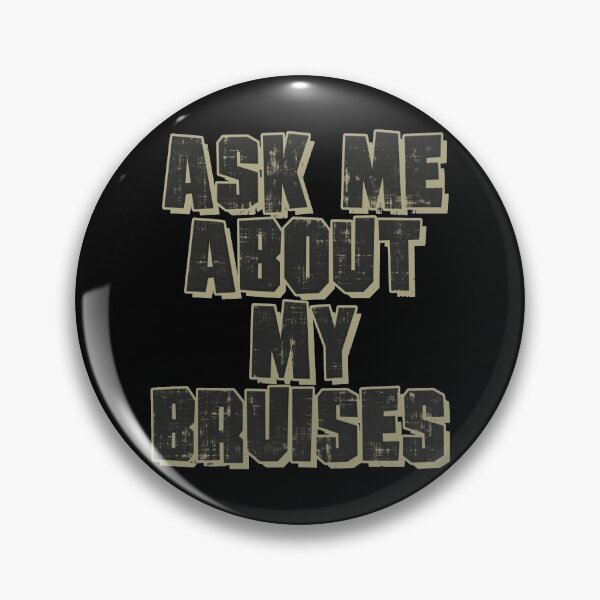 Item preview, Ask Me About My Bruises designed and sold by SarcasticStain.