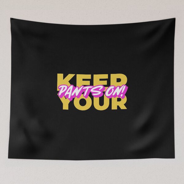 Item preview, Keep Your Pants On! | Aussie Slang designed and sold by Ainbowz-Artwork.