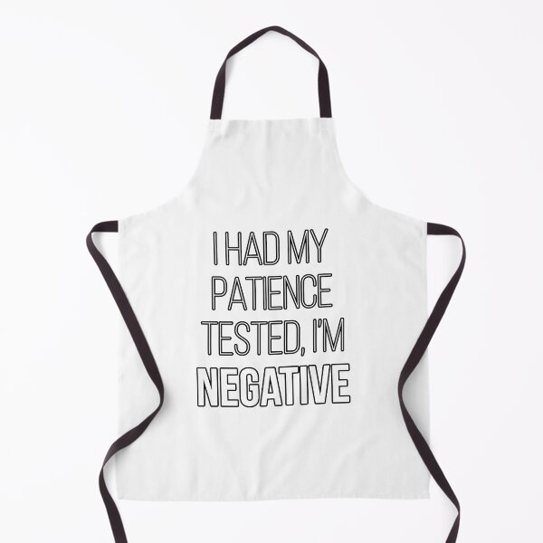Item preview, I HAD MY PATIENCE TESTED, I'M NEGATIVE designed and sold by Swirlstache.