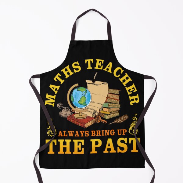 Item preview, Bring Up The Past Funny Back To School T-Shirt Maths Teacher Always Bring Up The Past Funny Back To School Gift designed and sold by hlesliedesign.