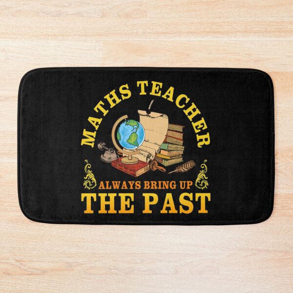 Item preview, Bring Up The Past Funny Back To School T-Shirt Maths Teacher Always Bring Up The Past Funny Back To School Gift designed and sold by hlesliedesign.
