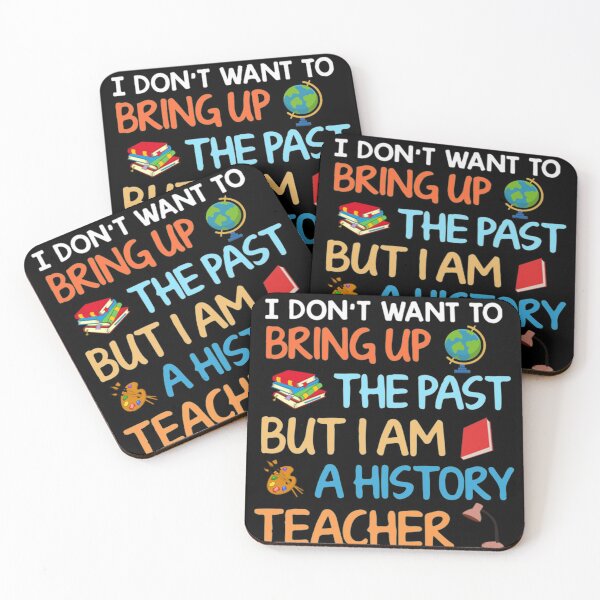 Item preview, Bring Up The Past T-Shirt I Don't Want To Bring Up The Past But I Am a History Teacher designed and sold by hlesliedesign.
