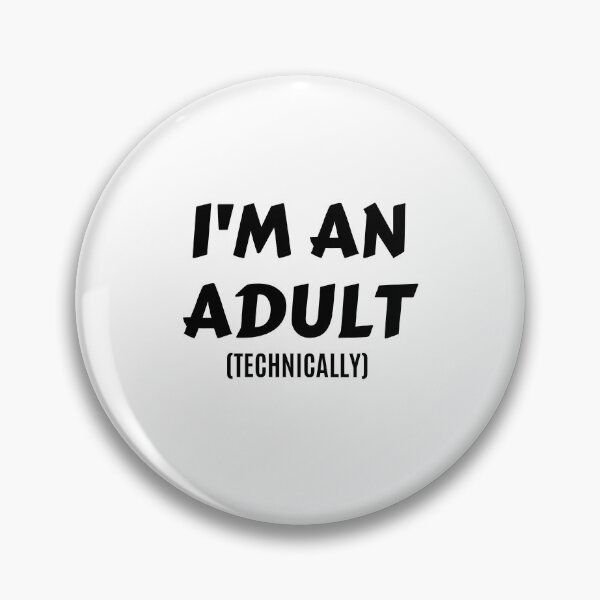 Item preview, I'm An Adult Technically designed and sold by momsnpops.