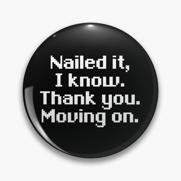 Item preview, Nailed It Moving On - Cloud Strife Quote designed and sold by MogsterMemes.