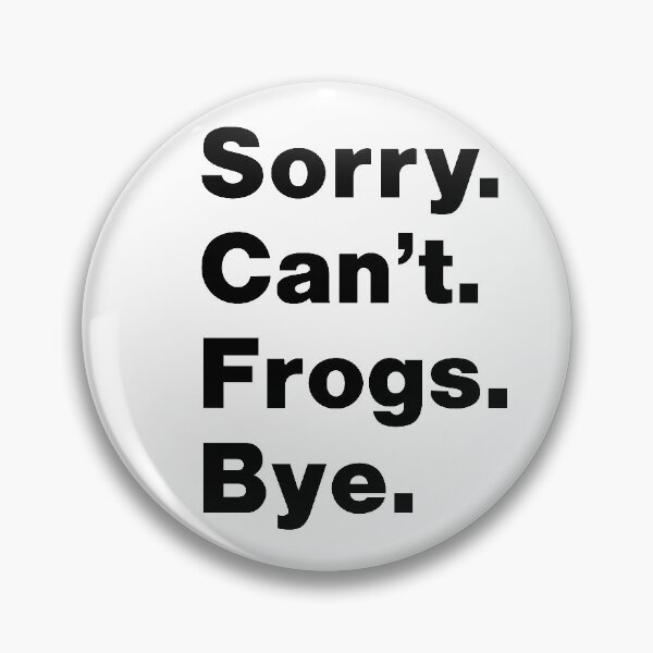 Item preview, Sorry can't frogs bye : Funny Frog Gift for Men Women Boys or Girls designed and sold by RM2017.