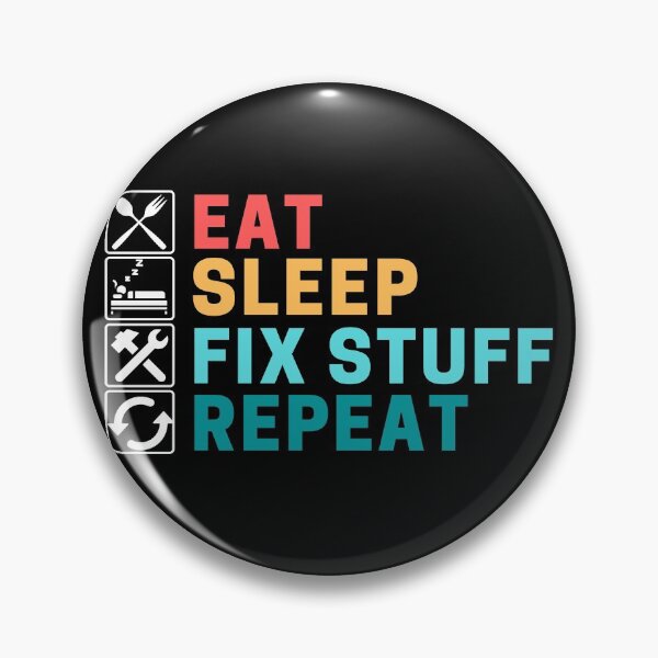 Item preview, Eat Sleep Fix Stuff Repeat designed and sold by ohmier.