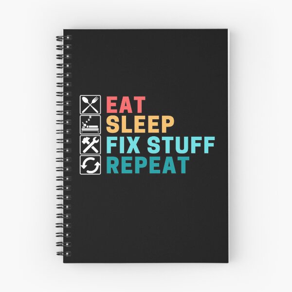 Item preview, Eat Sleep Fix Stuff Repeat designed and sold by ohmier.