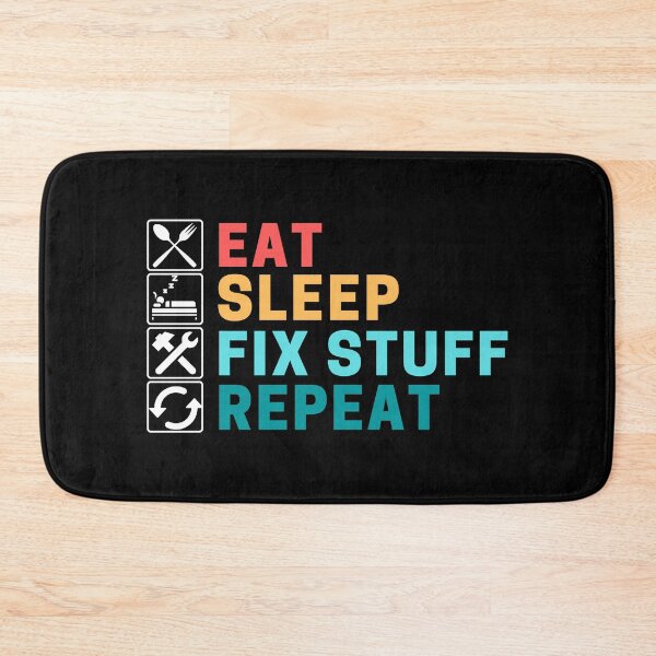 Item preview, Eat Sleep Fix Stuff Repeat designed and sold by ohmier.