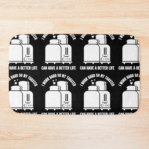 Item preview, I Work Hard So My Toaster Can Have A Better Life | Funny designed and sold by GravitiTees.