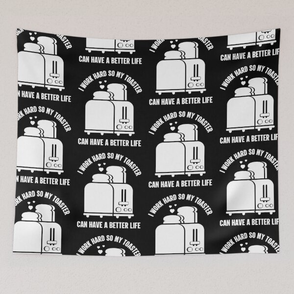 Item preview, I Work Hard So My Toaster Can Have A Better Life | Funny designed and sold by GravitiTees.