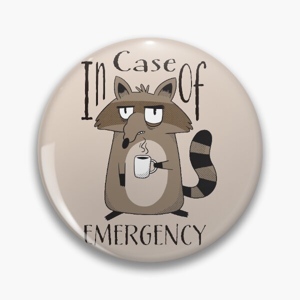 Item preview, IN CASE OF EMERGENCY  A GRUMPY RACOON DRINKING COFFEE designed and sold by Delicious Design ⭐⭐⭐⭐⭐.