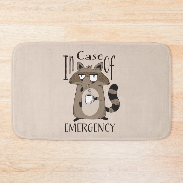 Item preview, IN CASE OF EMERGENCY  A GRUMPY RACOON DRINKING COFFEE designed and sold by Delicious Design ⭐⭐⭐⭐⭐.