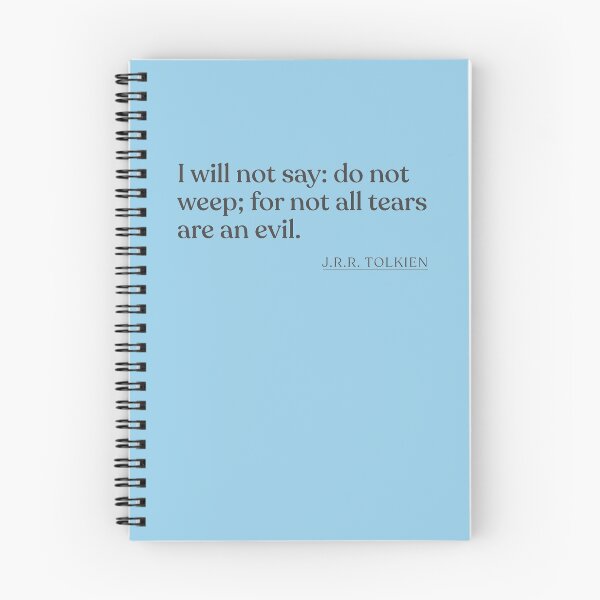 Item preview, J.R.R. Tolkien - I will not say: do not weep; for not all tears are an evil. designed and sold by BookQuoteMerch.