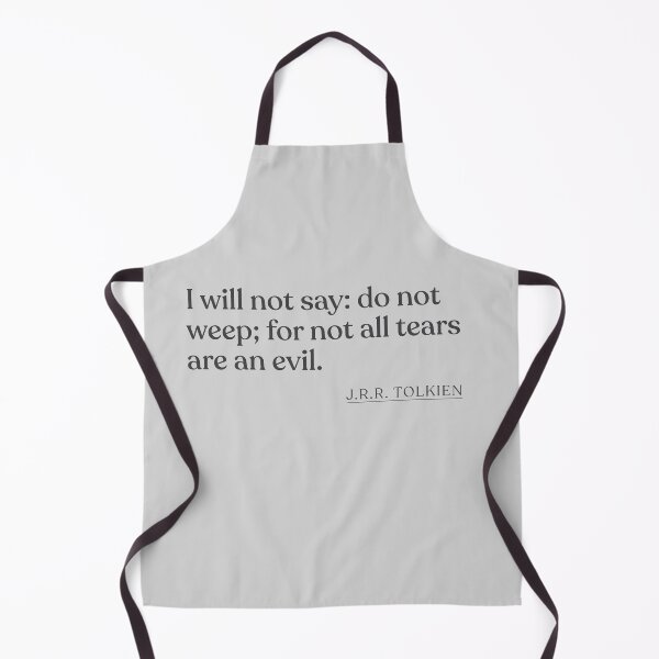 Item preview, J.R.R. Tolkien - I will not say: do not weep; for not all tears are an evil. designed and sold by BookQuoteMerch.