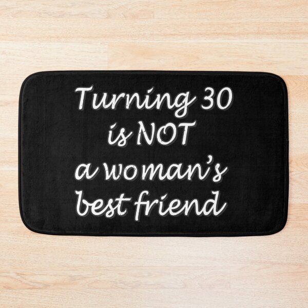 Item preview, Turning 30 is NOT A Woman's Best Friend designed and sold by SarcasticStain.
