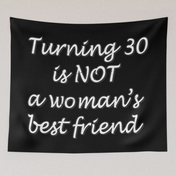 Item preview, Turning 30 is NOT A Woman's Best Friend designed and sold by SarcasticStain.