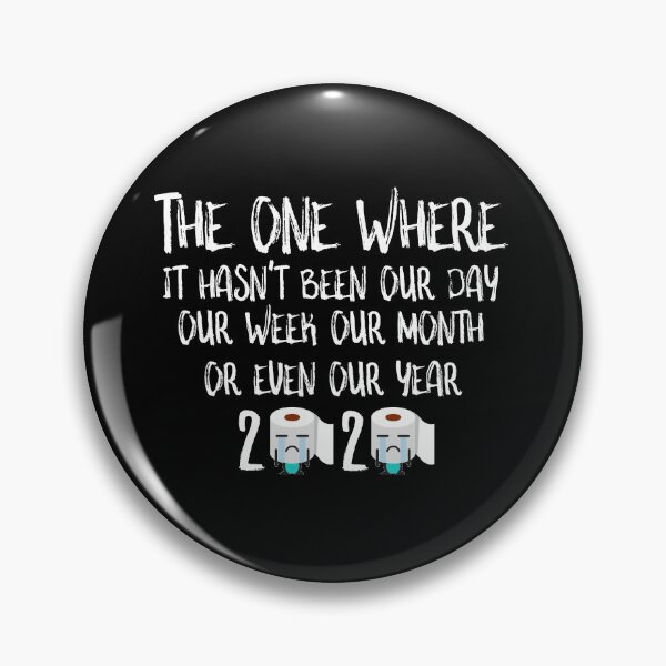 Item preview, The One Where It Hasn't Been Our Day Week Month Year 2020 designed and sold by Akmloza.
