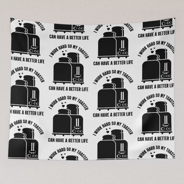 Item preview, I Work Hard So My Toaster Can Have A Better Life | Amusing designed and sold by GravitiTees.