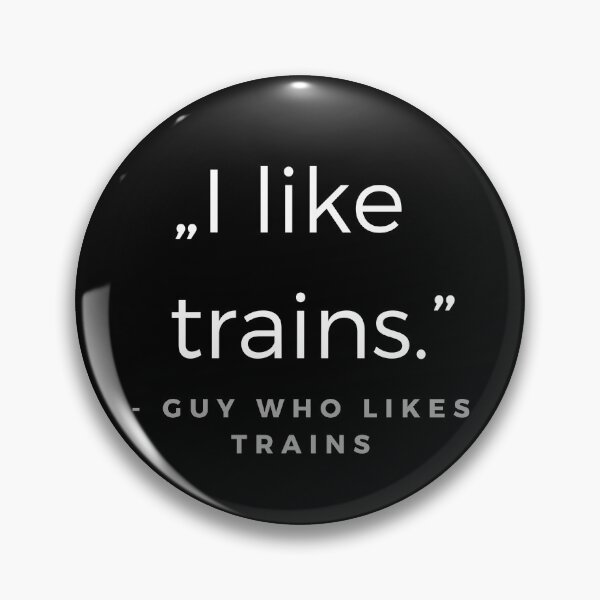 Item preview, I like trains - Guy who likes trains Quote designed and sold by ubaDesigns.