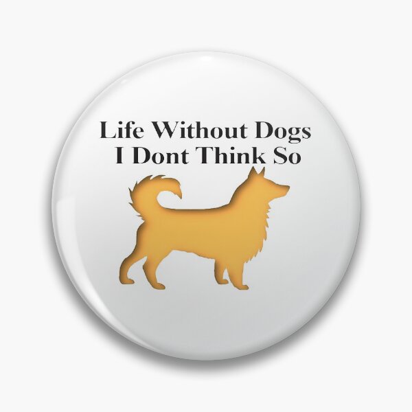 Item preview, Life Without Dogs I Dont Think So designed and sold by NancyArtDesigns.