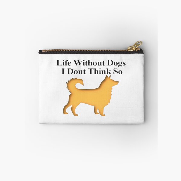 Item preview, Life Without Dogs I Dont Think So designed and sold by NancyArtDesigns.