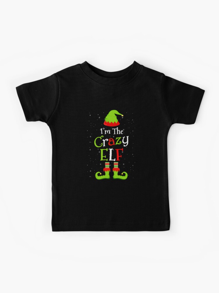 I'm The Crazy Elf Family Matching Group Christmas Gift T-Shirt I'm The Crazy Elf Family Matching Group Christmas Gift T-Shirt