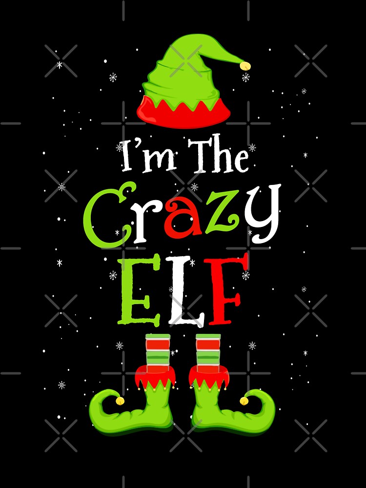 I'm The Crazy Elf Family Matching Group Christmas Gift T-Shirt I'm The Crazy Elf Family Matching Group Christmas Gift T-Shirt