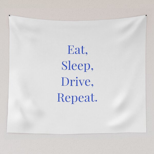 Item preview, Eat, Sleep, Drive, Repeat. Simple design. designed and sold by Andrew Hopgood.