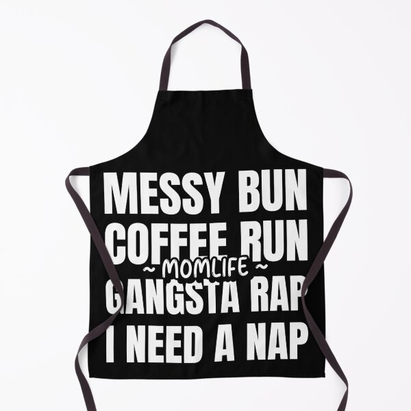 Item preview, Messy Bun Coffee Run Gangsta Rap I Need A Nap designed and sold by ChaseCoClothing.