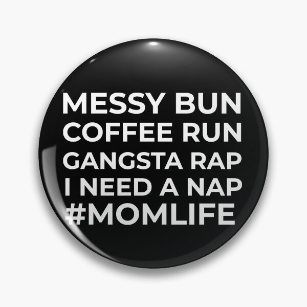 Item preview, Messy Bun Coffee Run Gangsta Rap I Need A Nap Mom Life designed and sold by ChaseCoClothing.