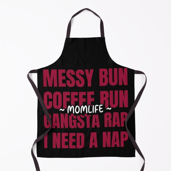 Item preview, Messy Bun Coffee Run Gangsta Rap I Need A Nap Mom Life designed and sold by ChaseCoClothing.