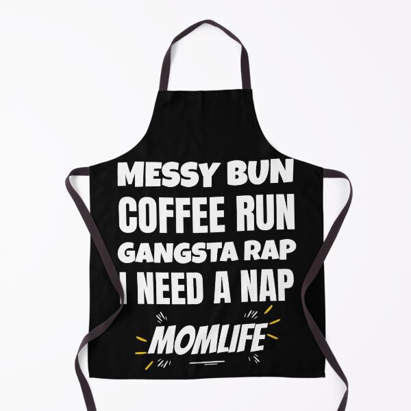 Item preview, Mom Life Messy Bun Coffee Run Gangsta Rap I Need A Nap designed and sold by ChaseCoClothing.