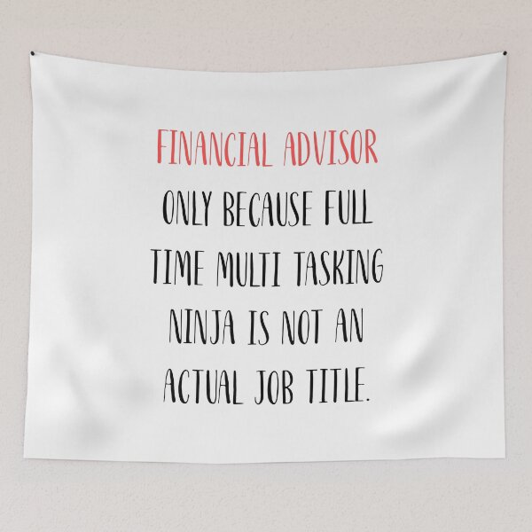 Item preview, Financial Advisor Only Because Full Time Multi Tasking Ninja Is Not an Actual Job Title T-Shirt designed and sold by ZANKELLO.