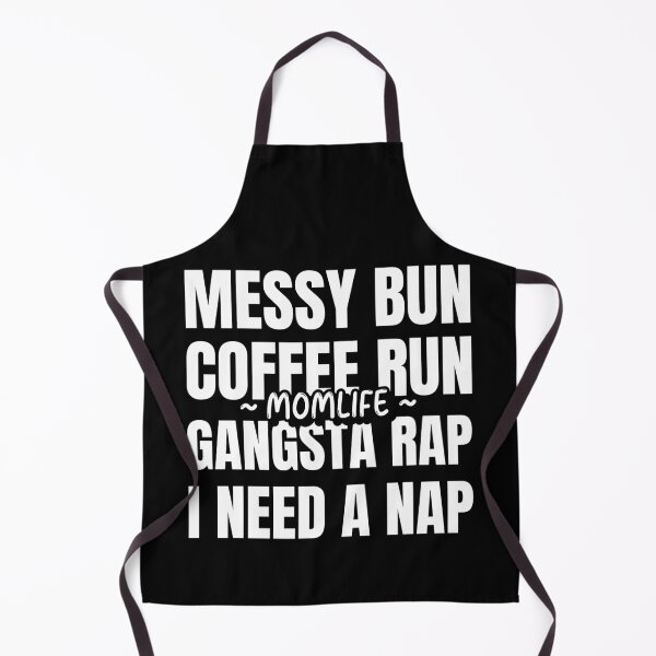 Item preview, Messy Bun Coffee Run Gangsta Rap I Need A Nap designed and sold by ChaseCoClothing.