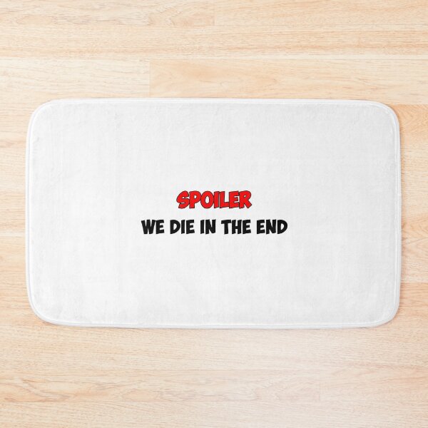 Item preview, Spoiler, We die in the end designed and sold by Swirlstache.
