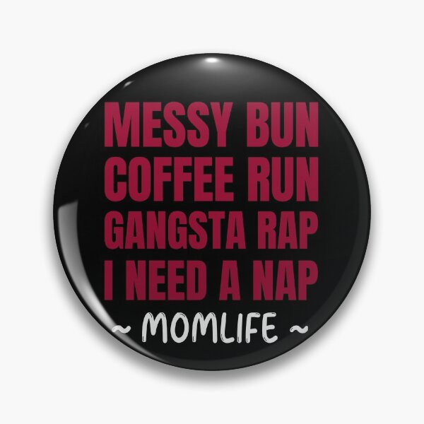 Item preview, Messy Bun Coffee Run Gangsta Rap I Need A Nap designed and sold by ChaseCoClothing.